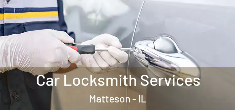  Car Locksmith Services Matteson - IL