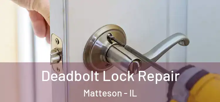  Deadbolt Lock Repair Matteson - IL