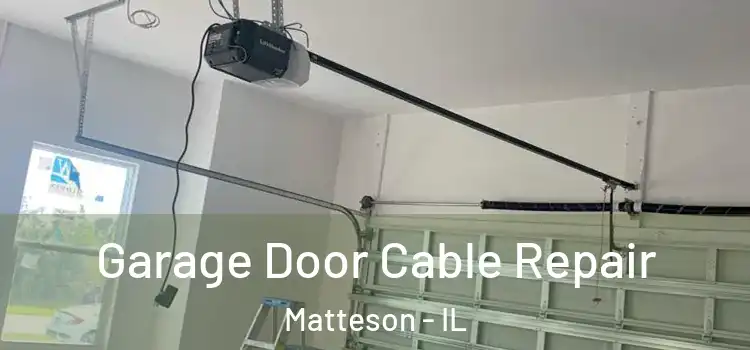  Garage Door Cable Repair Matteson - IL
