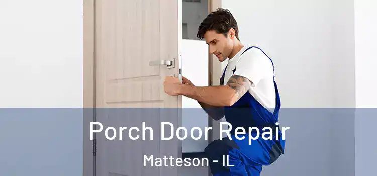  Porch Door Repair Matteson - IL